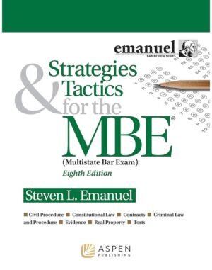 Strategies & Tactics for the MBE (Emanuel Bar Review) (Bar Review Series) 8th Edition