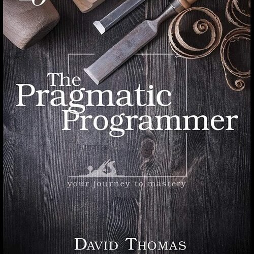 The Pragmatic Programmer: Your Journey To Mastery, 20th Anniversary Edition (2nd Edition) Book