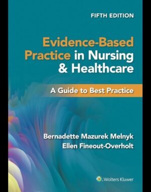 Evidence Based Practice in Nursing and Healthcare 5th Edition : ISBN 9781975185725